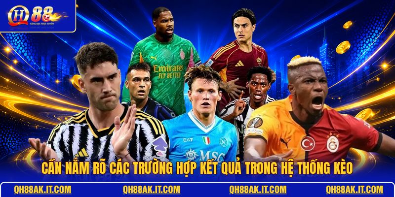 can-nam-ro-cac-truong-hop-ket-qua-trong-he-thong-keo