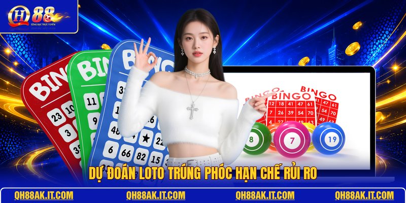 du-doan-loto-trung-phoc-han-che-rui-ro