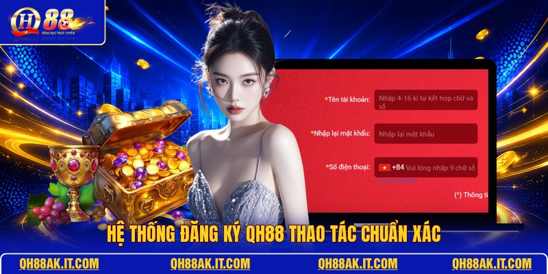 he-thong-dang-ky-qh88-thao-tac-chuan-xac