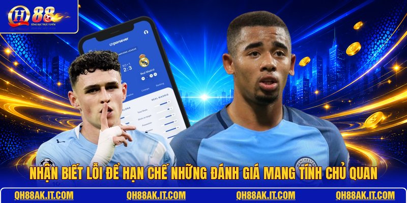 nhan-biet-loi-de-han-che-nhung-danh-gia-mang-tinh-chu-quan