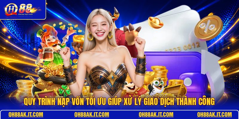 quy-trinh-nap-von-toi-uu-giup-xu-ly-giao-dich-thanh-cong