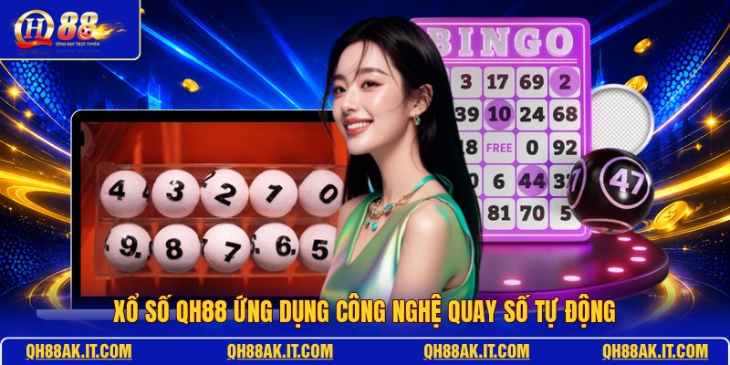 xo-so-qh88-ung-dung-cong-nghe-quay-so-tu-dong